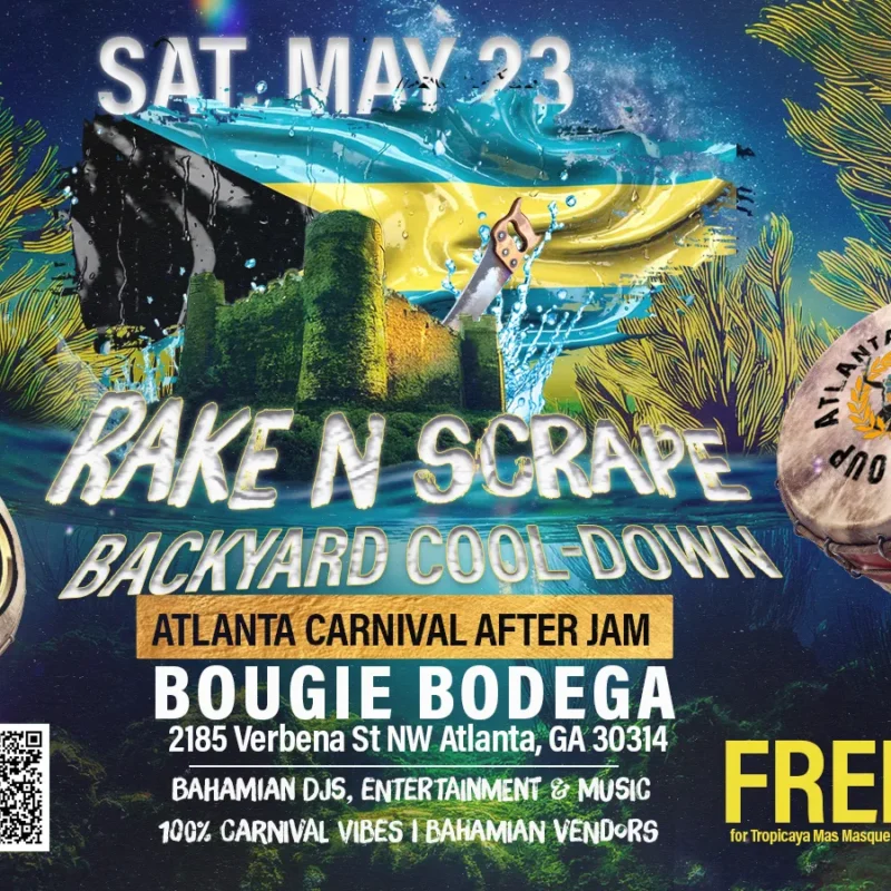 Event flyer for the Rake N Scrape Backyard Cool-Down on Saturday, May 23, 2026, in Atlanta, GA. Features the Bahamian flag, Junkanoo drums, and a hand saw. Text highlights: Atlanta Carnival After Jam at 2185 Verbena St NW, featuring Bahamian DJs, vendors, and free entry for Tropicaya Mas Masqueraders.